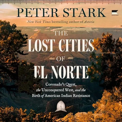 The Lost Cities of El Norte By Peter Stark